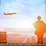 7 types of visas to enter Canada from any country