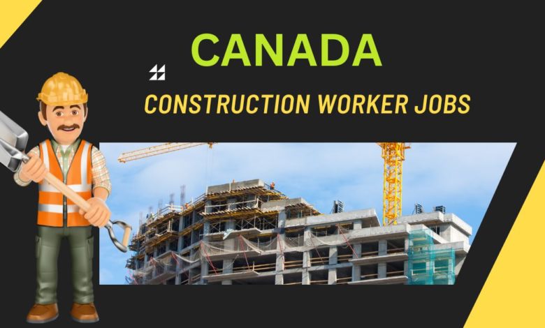 Construction Worker Jobs in Canada 