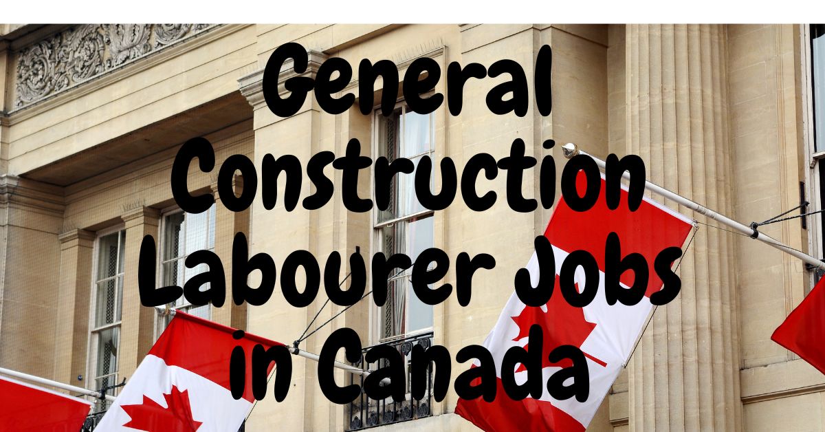 General Construction Labourer Jobs in Canada 
