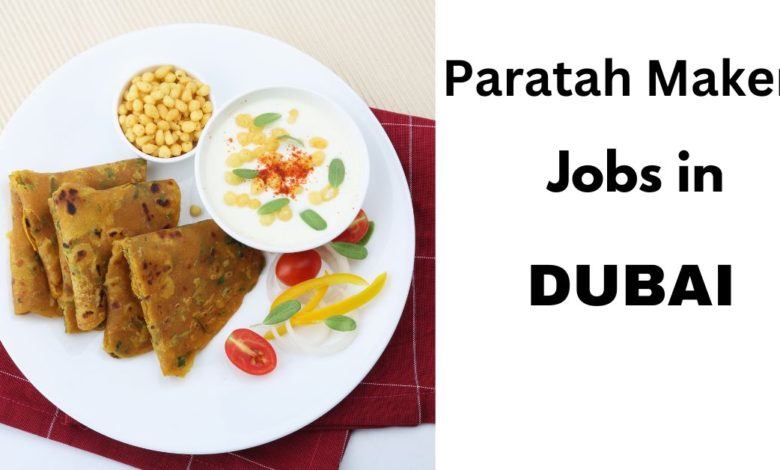 Paratha Maker Jobs in Dubai