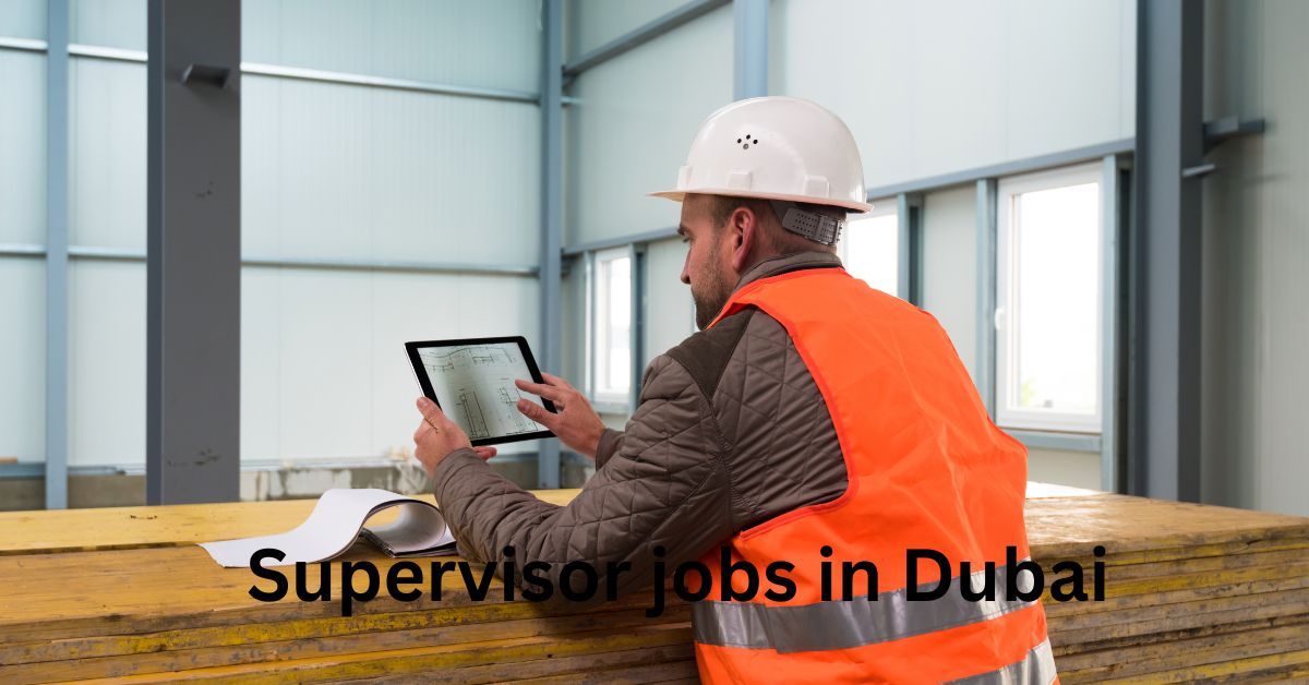 Supervisor Needed in Construction Company Dubai 
