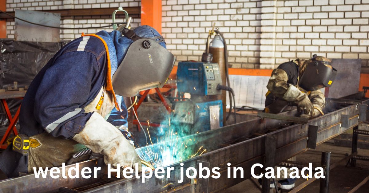 Welder Helper Jobs in Canada