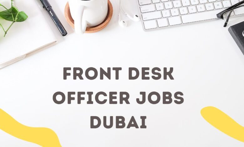 Front Desk Officer Required in Duba