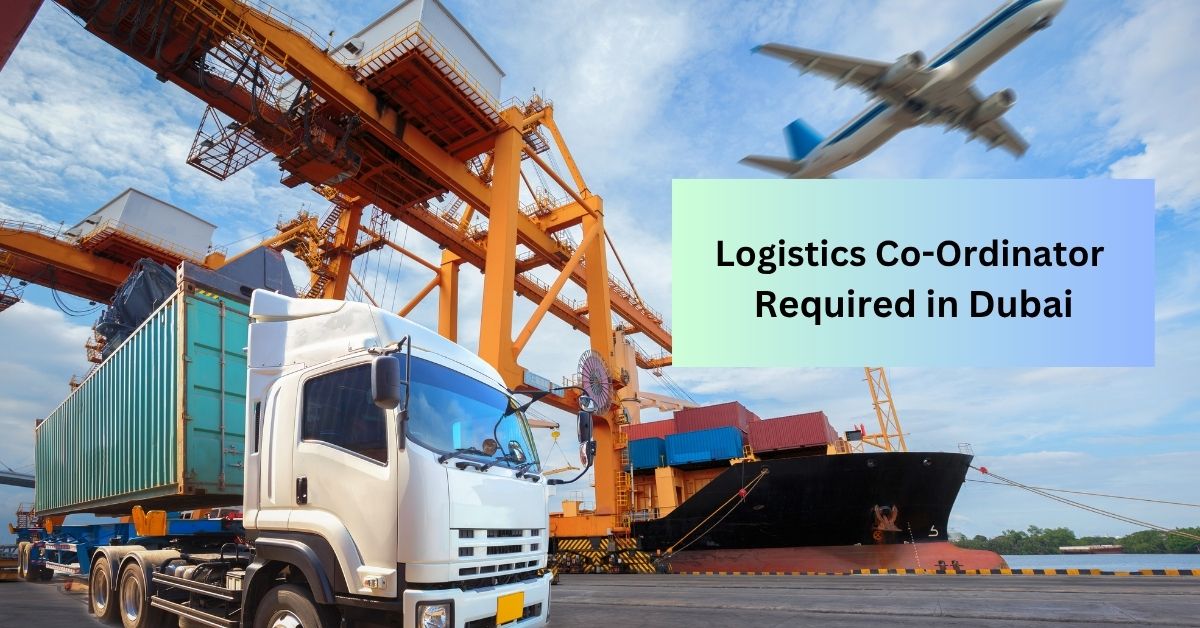 Logistics Co-Ordinator Required in Dubai