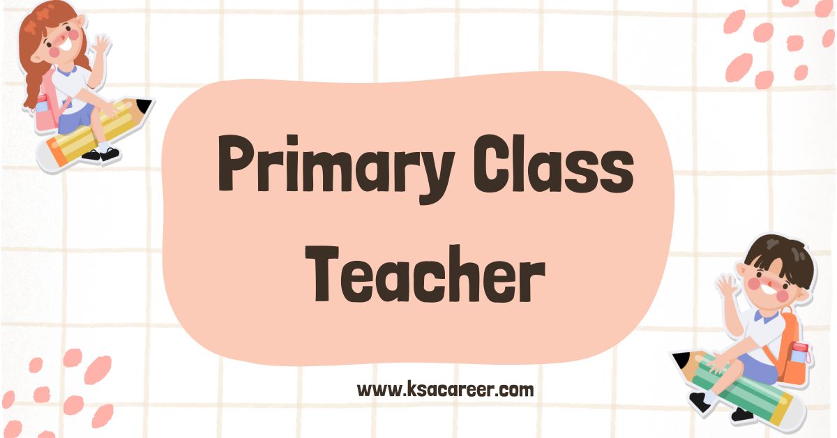 Primary Class Teacher Required in Dubai