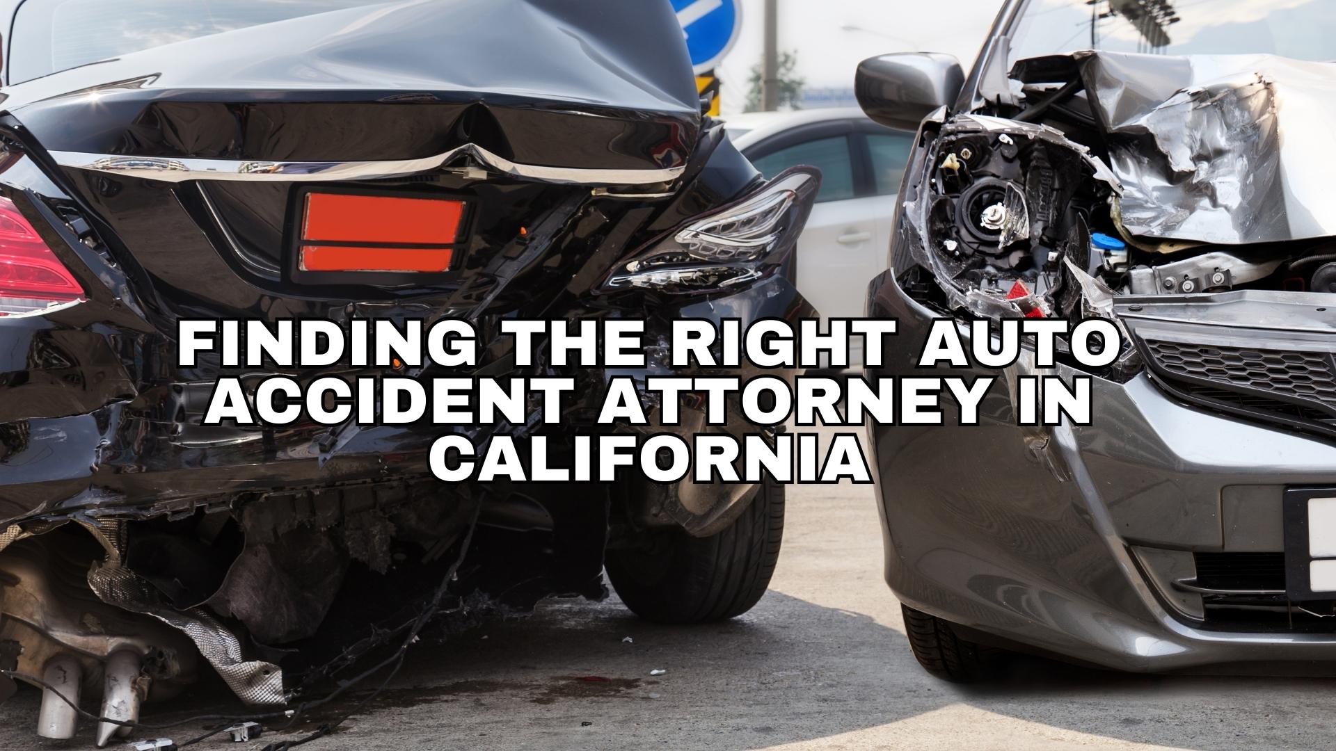 Finding the Right Auto Accident Attorney in California:
