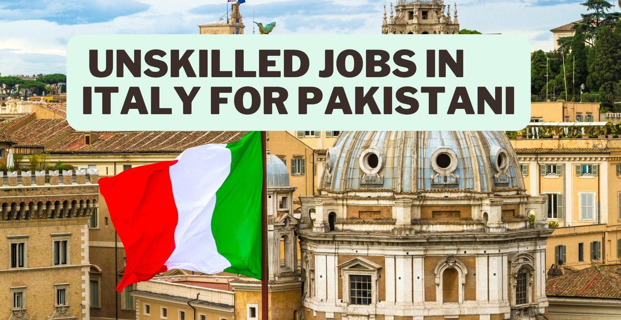 unskilled jobs in Italy for Pakistani