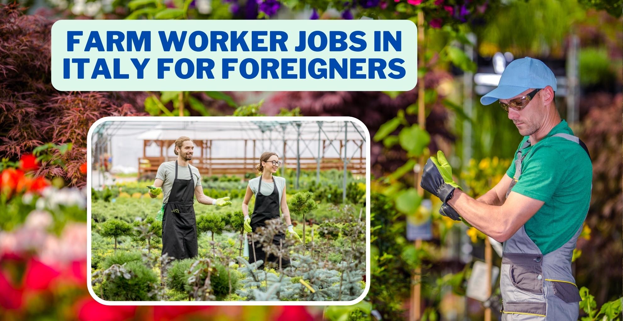 farm worker jobs in italy for foreigners