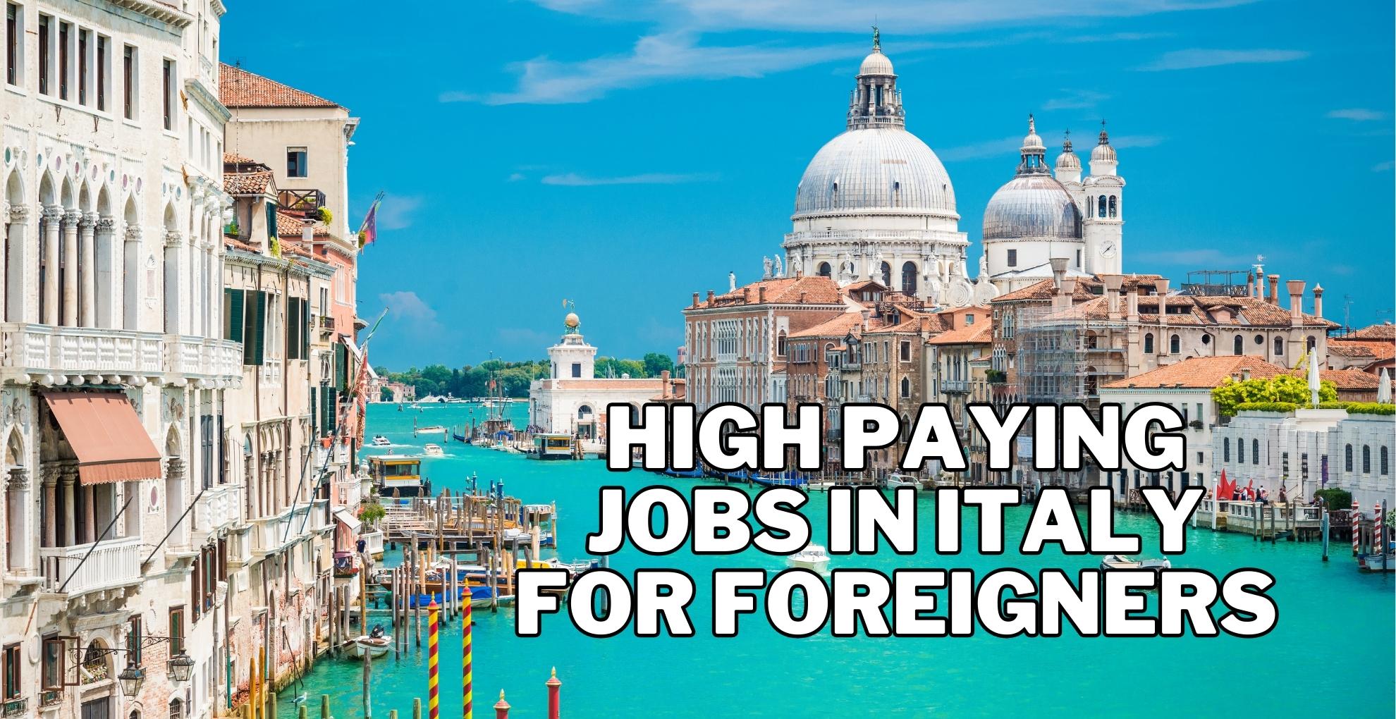 high paying jobs in italy for foreigners