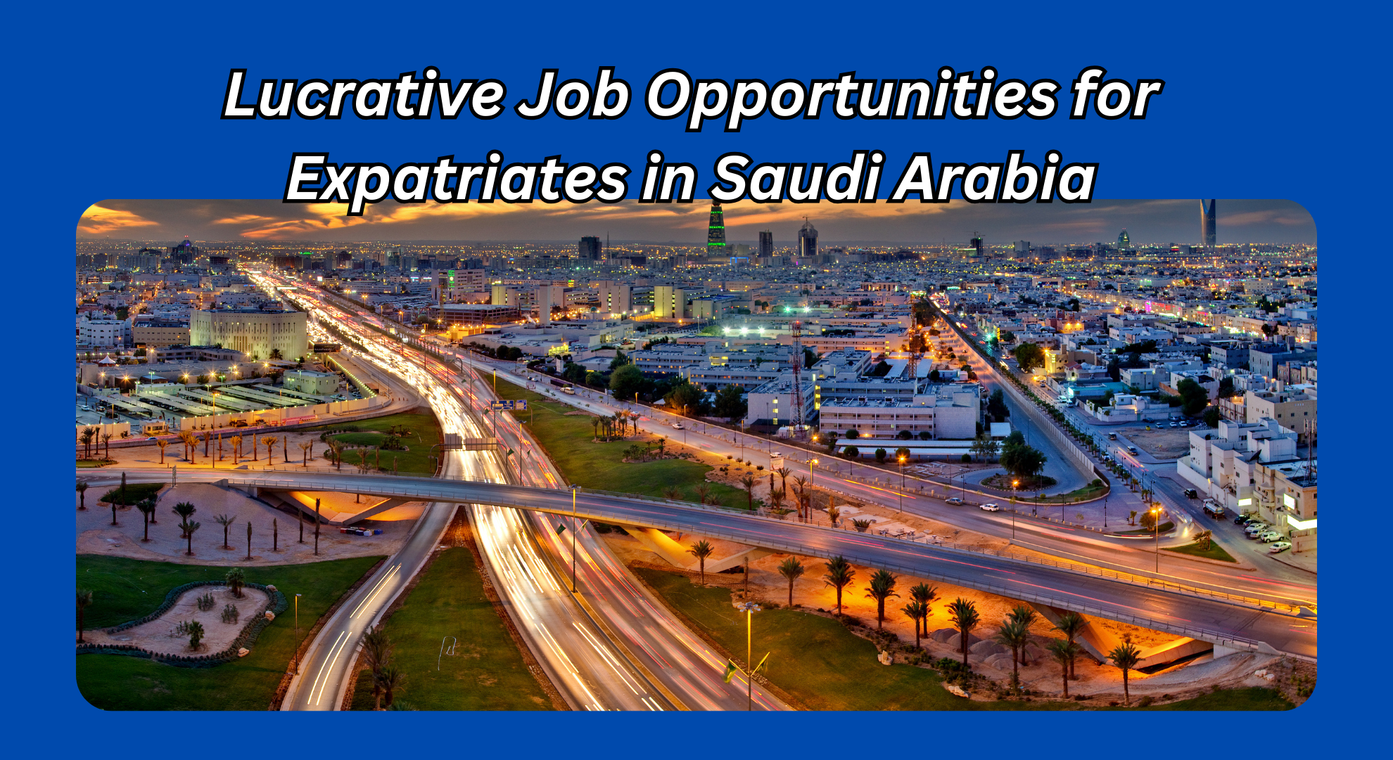 Lucrative Job Opportunities for Expatriates in Saudi Arabia
