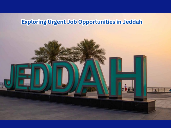 Exploring Urgent Job Opportunities in Jeddah