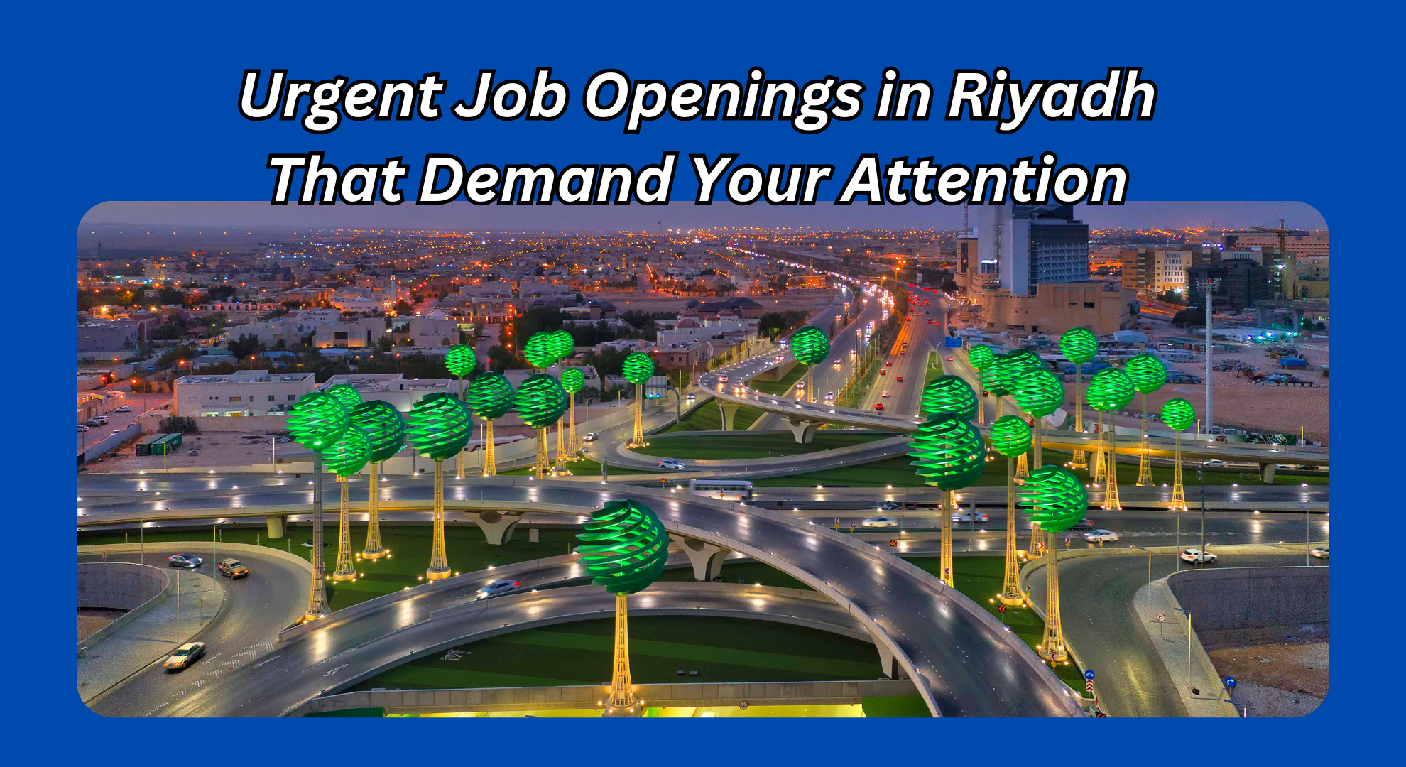 Urgent Job Openings in Riyadh That Demand Your Attention