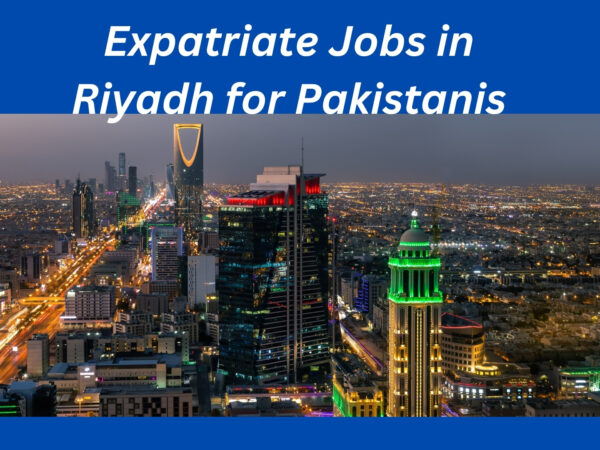 Expatriate Jobs in Riyadh for Pakistanis