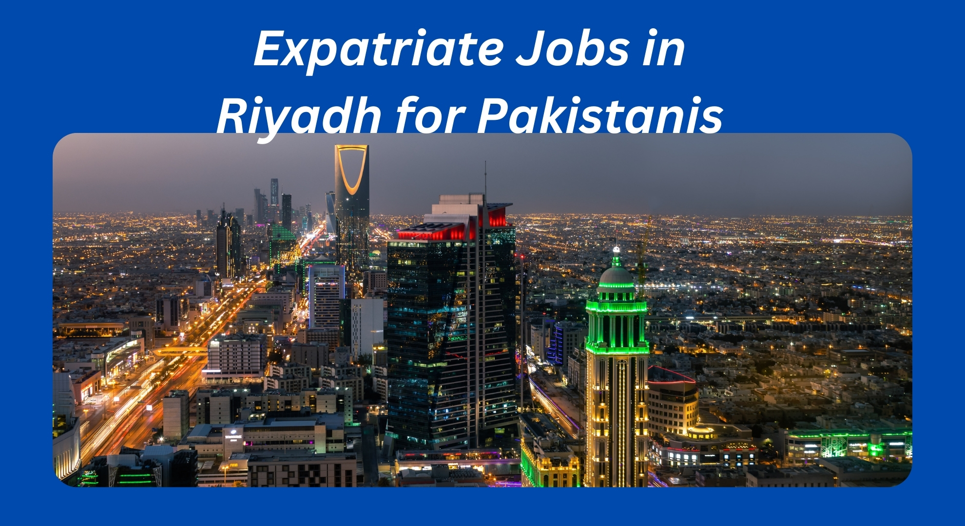 Expatriate Jobs in Riyadh for Pakistanis