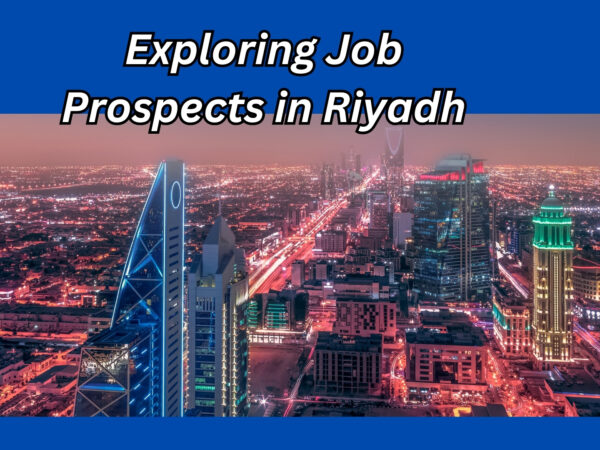 Exploring Job Prospects in Riyadh