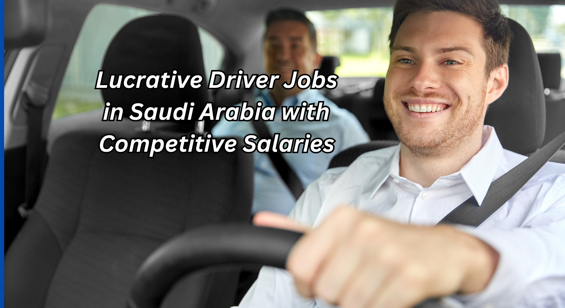 Lucrative Driver Jobs in Saudi Arabia with Competitive Salaries