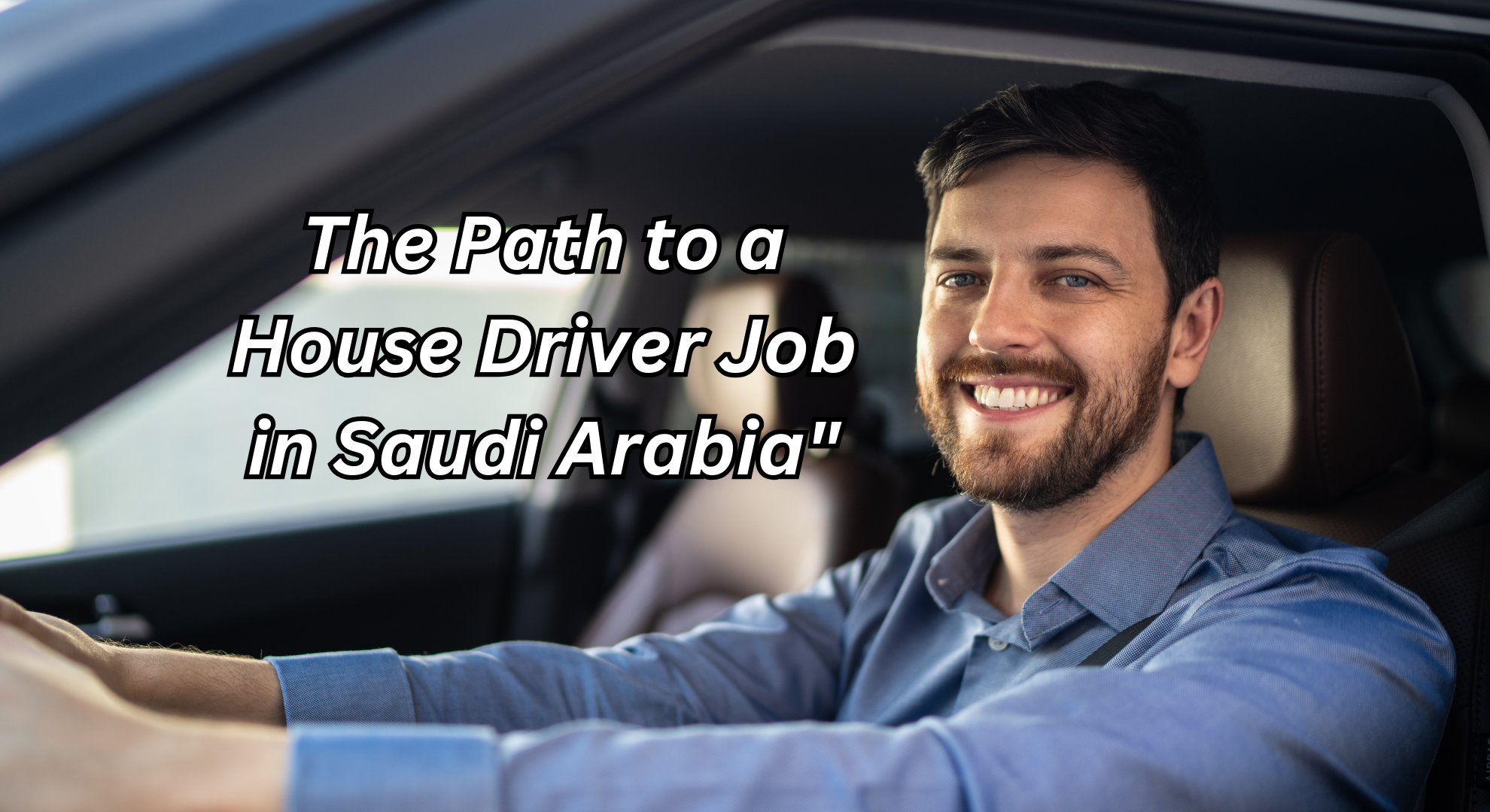 The Path to a House Driver Job in Saudi Arabia"