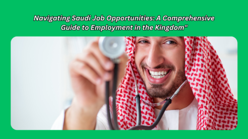 Navigating Saudi Job Opportunities: A Comprehensive Guide to Employment in the Kingdom"