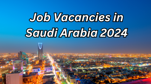 Job Vacancies in Saudi Arabia 2024