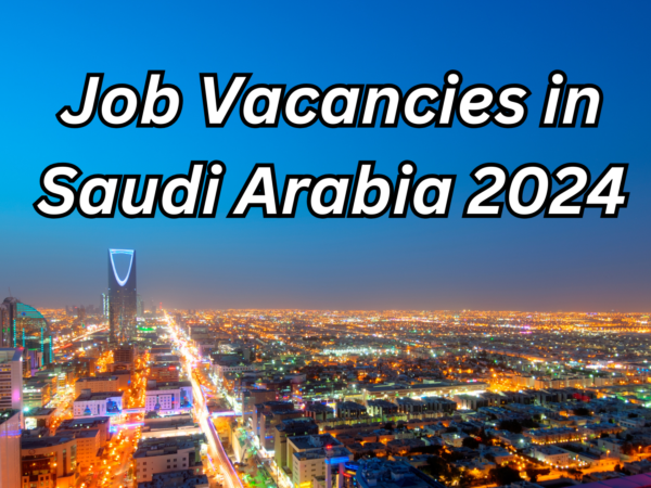 Job Vacancies in Saudi Arabia 2024