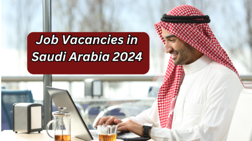 Job Vacancies in Saudi Arabia 2024