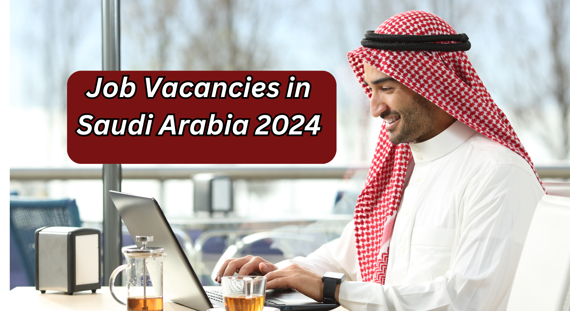 Job Vacancies in Saudi Arabia 2024