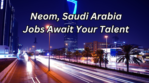 Neom, Saudi Arabia Jobs Await Your Talent