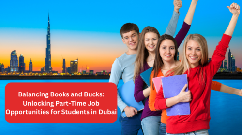 Balancing Books and Bucks: Unlocking Part-Time Job Opportunities for Students in Dubai