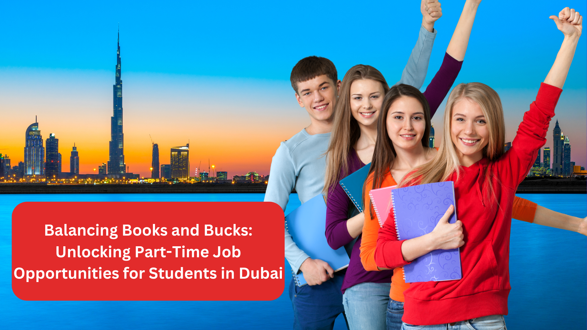 Balancing Books and Bucks: Unlocking Part-Time Job Opportunities for Students in Dubai