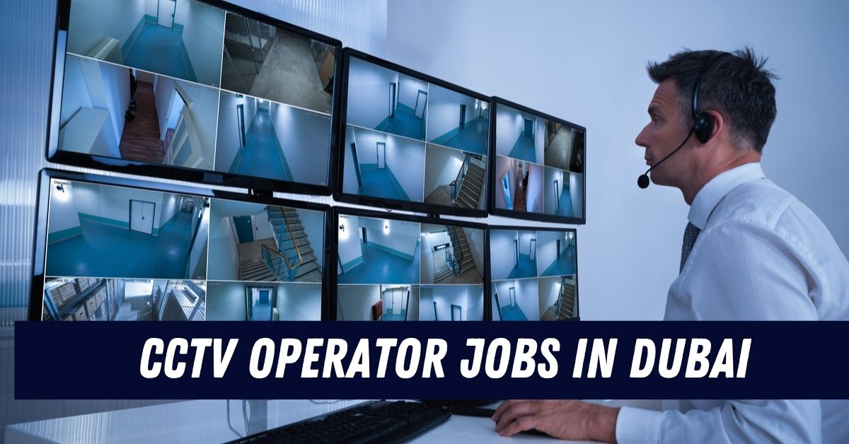 CCTV Operator Jobs in Dubai
