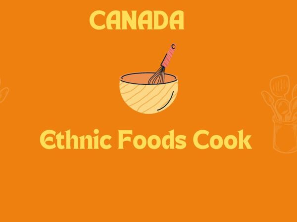 Ethnic Foods Cook Required For Canada