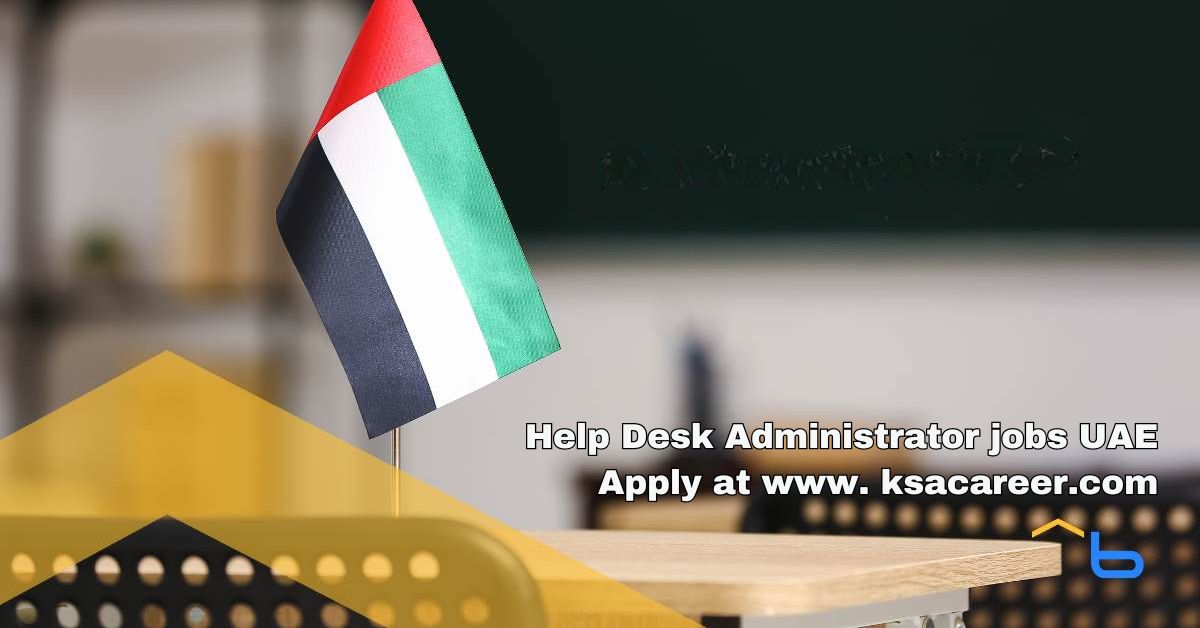 Help Desk Administrator Jobs in UAE