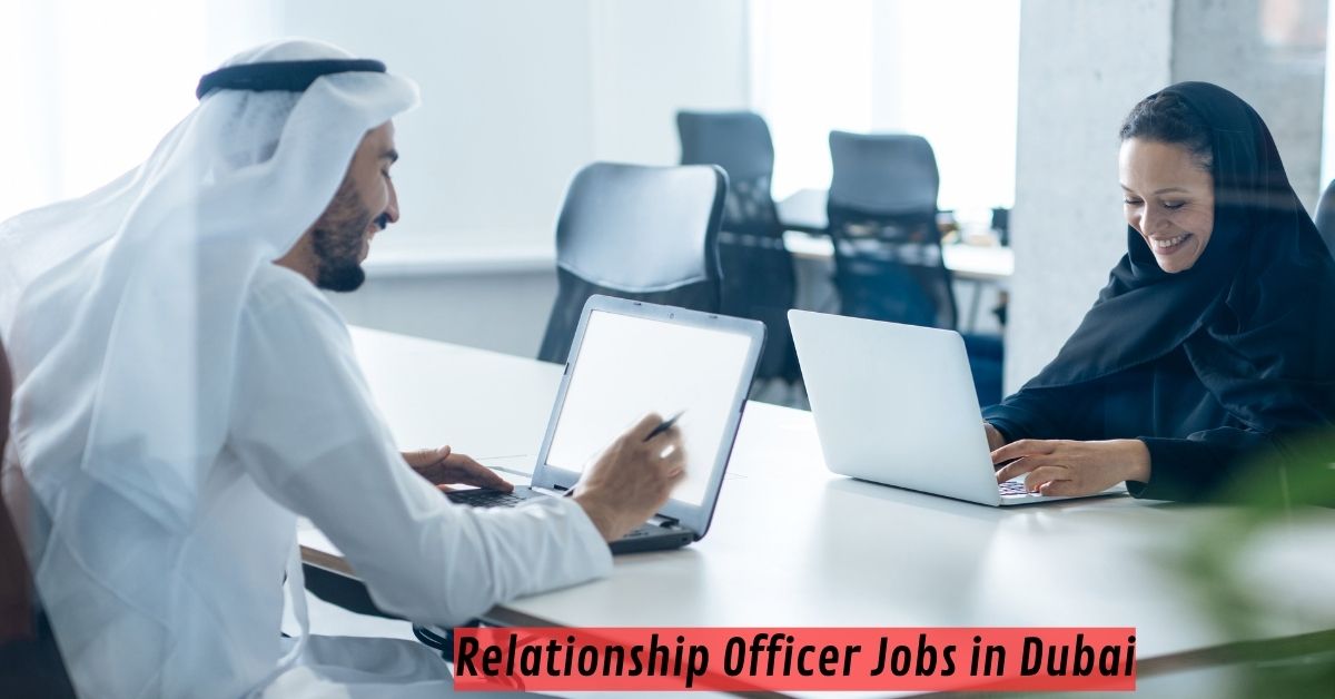 Relationship Officer Jobs in Dubai