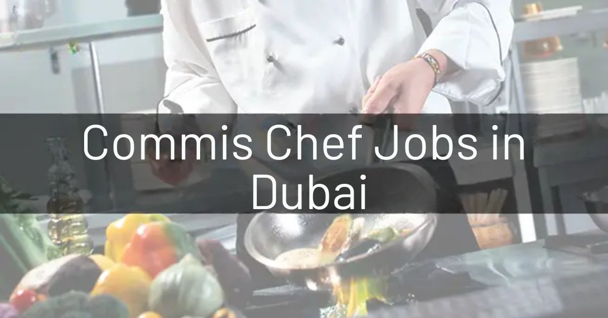 Commis Chef Jobs in Dubai