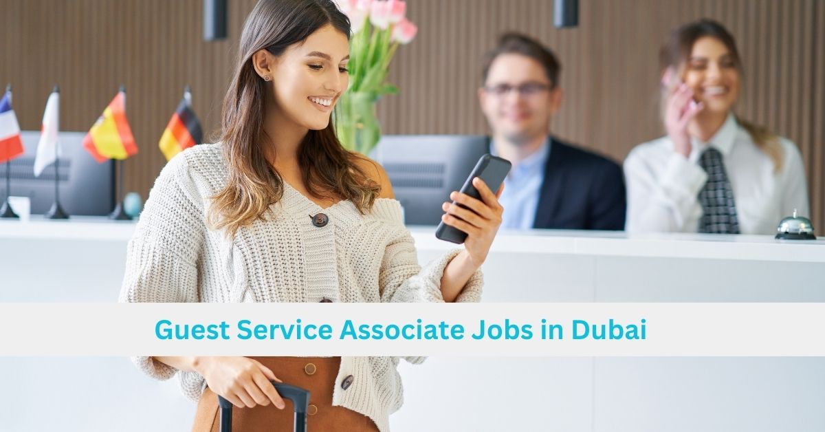 Guest Service Associate Jobs in Dubai