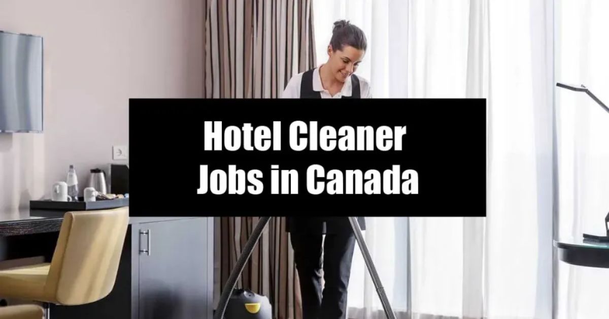 Hotel Cleaner Jobs in Canada - 6 Positions