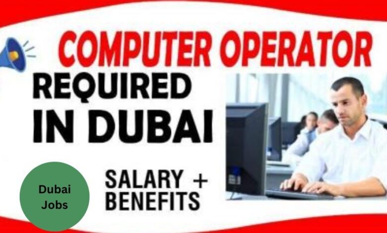 Computer Operator Jobs in Dubai