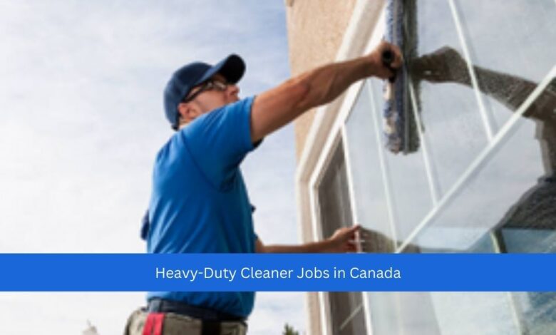 Heavy Duty Cleaner Jobs in Canada