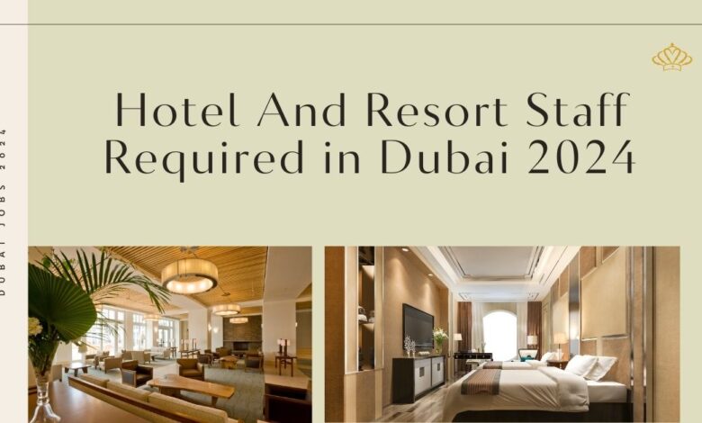 Hotel And Resort Staff Required in Dubai