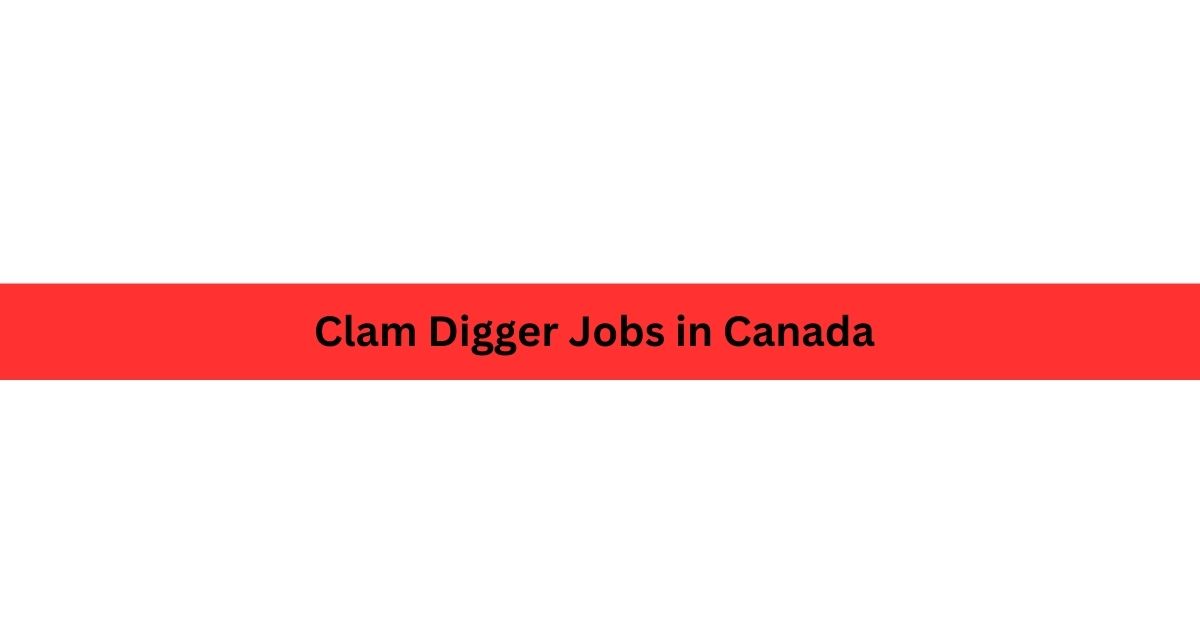 Clam Digger Jobs in Canada