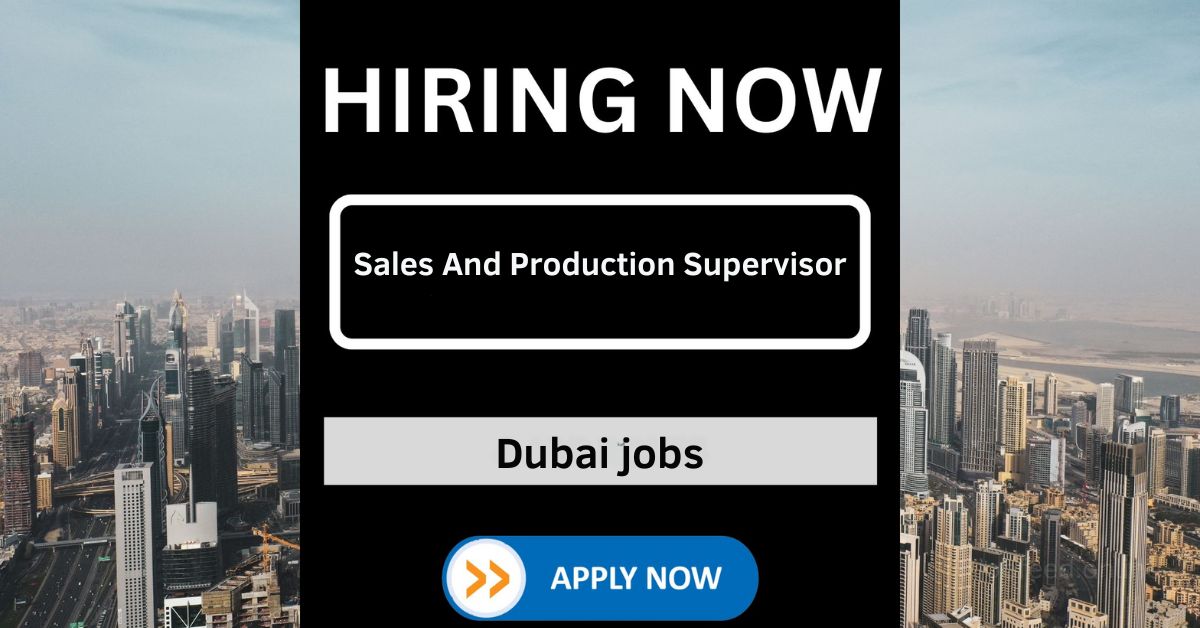 Sales And Production Supervisor Jobs in UAE