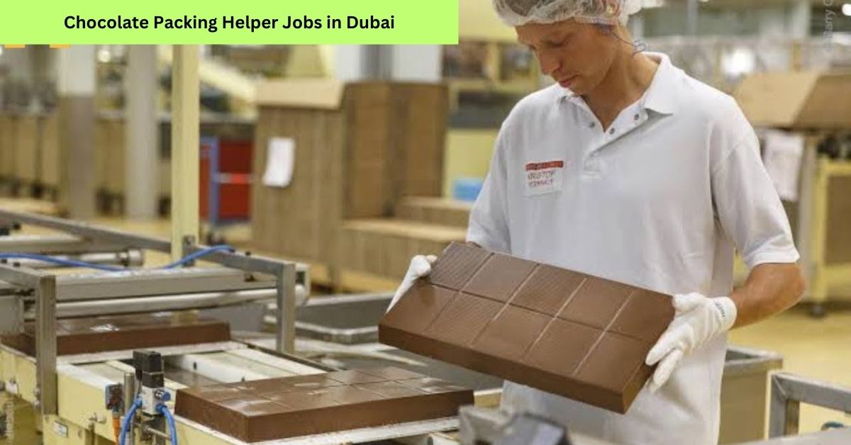 Chocolate Packing Helper Jobs in Dubai