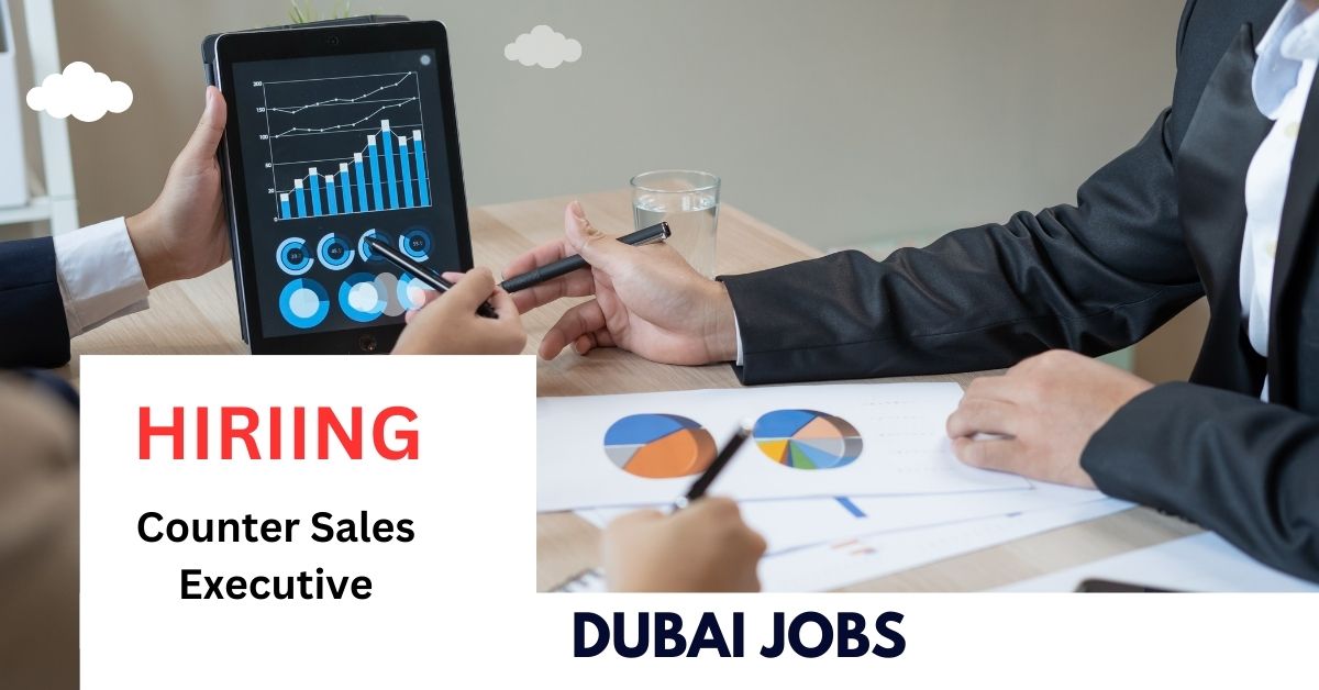 Counter Sales Executive Jobs in Dubai