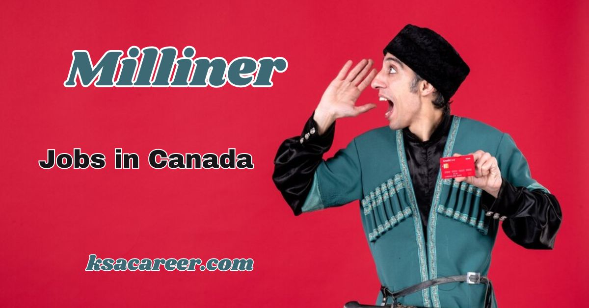 Milliner Jobs in Canada