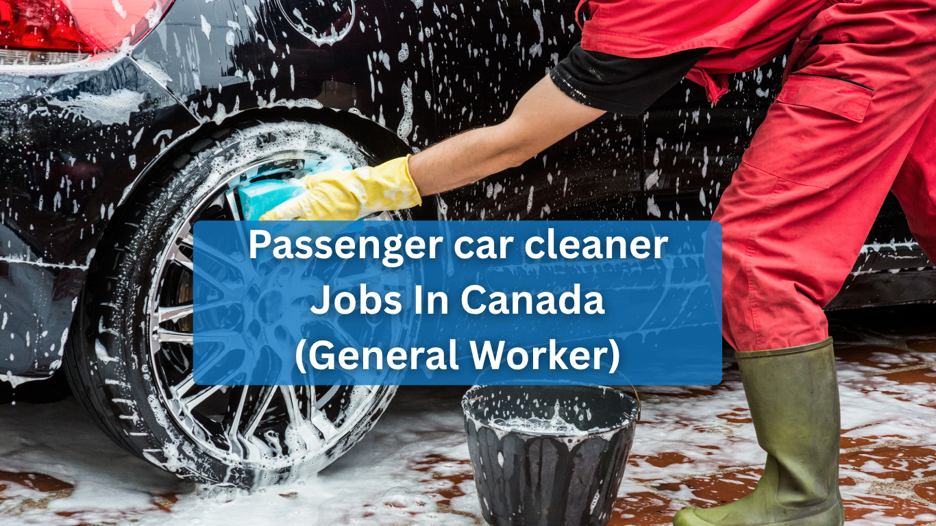 Passenger car cleaner Jobs In Canada (General Worker)
