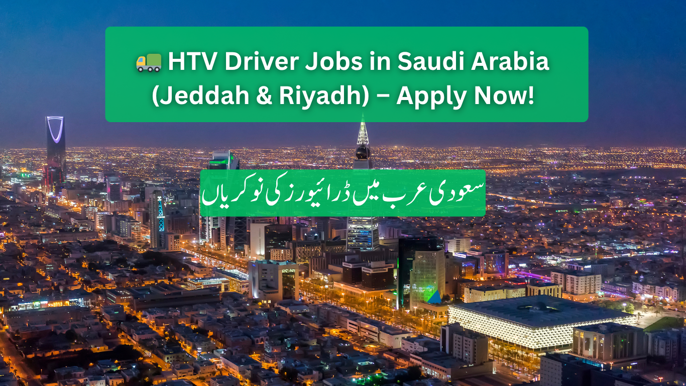 🚛 HTV Driver Jobs in Saudi Arabia (Jeddah & Riyadh) – Apply Now!