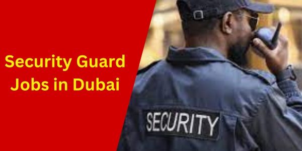 Security Guard jobs in Dubai