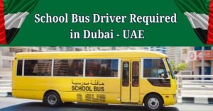 School Bus Driver Required in Dubai - UAE